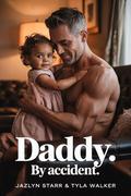 Daddy. By Accident by Jazlyn Starr