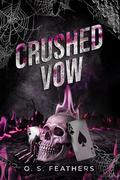 Crushed Vow (Broken Vows #2) by O.S. Feathers