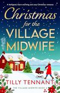 Christmas for the Village Midwife by Tilly Tennant