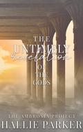 The Untimely Revelation of the Gods (The Ambrosia Project #2) by Hallie Parker