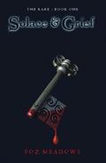 Solace and Grief (The Rare #1) by Foz Meadows