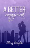 A Better Engagement (A Bluebird Sky #2.5) by Ellory Douglas