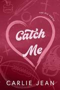 Catch Me (The RLU #4) by Carlie Jean