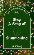 Sing a Song of Summoning (Would You Love A Monster-Man? #2) by M.F. Moody