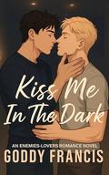 Kiss Me in the Dark by Goddy Francis