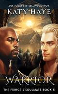 Warrior (The Prince's Soulmate #5) by Katy Haye