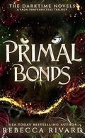 Primal Bonds: The Darktime Novels: A Fada Shapeshifters Trilogy by Rebecca Rivard