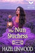 The Nun Duchess: A Historical Regency Romance Novel (A Lady's Vow #5) by Hazel Linwood