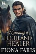 Ruining a Highland Healer: Scottish Forced Proximity Romance (Tales of the Maxwell Lasses #8) by Fiona Faris