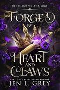 Forged by Heart and Claws (Of Fae and Wolf Trilogy #3) by Jen L. Grey