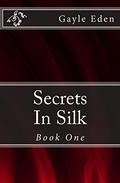Secrets In Silk ((In Silk #1) by Gayle Eden