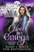 Knot My Omega (Stuck in a Rut #2) by Mazzy J. March
