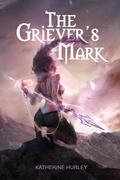 The Griever's Mark (Griever's Mark #1) by Katherine Hurley