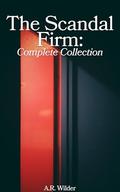 The Scandal Firm: Complete Collection by A.R. Wilder
