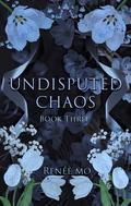 Undisputed Chaos (The Undisputed #3) by Renée Mo