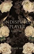 Undisputed Player (The Undisputed #2) by Renée Mo