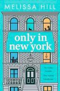 Only in New York: A heartwarming romcom from the author of Reese Witherspoon x Hello Sunshine hit movie SOMETHING FROM TIFFANY'S by Melissa Hill
