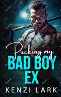 Pucking My Bad Boy Ex: Enemies to Lovers Opposites Attract Hockey Romance (Sterling Family Saga #3) by Kenzi Lark