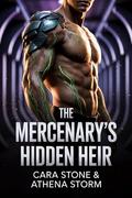 The Mercenary’s Hidden Heir by Cara Stone