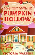 Love and Lattes at Pumpkin Hollow (Birch Tree Farm #1) by Victoria Walters