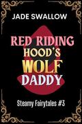 Red Riding Hood's Wolf Daddy by Jade Swallow