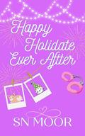Happy Holidate Ever After by S.N. Moor