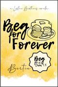 Beg for Forever by d Bertie