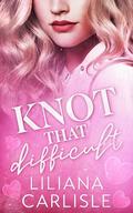 Knot That Difficult by Liliana Carlisle