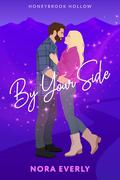 By Your Side (Honeybrook Hollow #3) by Nora Everly
