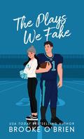 The Plays We Fake (Braysen U #2) by Brooke O'Brien
