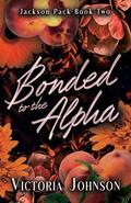 Bonded to the Alpha (Jackson Pack #2) by Victoria Johnson