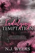 Indulging Temptation: A Brother's Best Friend Chef Romance by N.J. Weeks