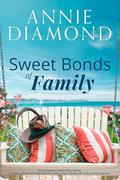Sweet Bonds of Family: The Complete Golden Bay Series: Clean Women’s Fiction Romance about Love, Family Life, and Second Chances by Annie Diamond