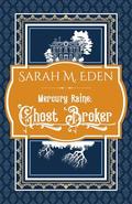 Mercury Raine: Ghost Broker by Sarah M. Eden