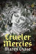 Crueler Mercies by Maren Chase