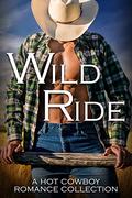 Wild Ride: A Hot Cowboy Romance Collection by Dove Daniels