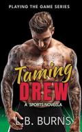 Taming Drew by L.B. Burns