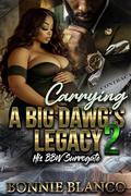 Carrying A Big Dawg's Legacy 2: His BBW Surrogate by Bonnie Blanco