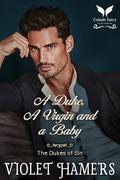 A Duke, a Virgin and a Baby: A Historical Regency Romance Novel (The Dukes of Sin #7) by Violet Hamers