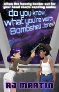 Do You Know What You’re Worth, Bombshell Jones? by RJ Martin