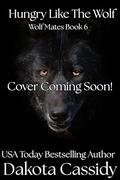 Hungry Like The Wolf (Wolf Mates #6) by Dakota Cassidy