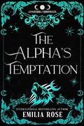 The Alpha's Temptation (The Lunaterra Chronicles) by Emilia Rose