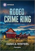 Rodeo Crime Ring (West Glacier Ranch Suspense #1) by Danica Winters