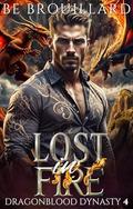 Lost in Fire: A Dragon Shifter Paranormal Romance (Dragonblood Dynasty #4) by B.E. Brouillard