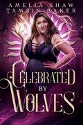 Celebrated by Wolves (Power Magic #4) by Amelia Shaw