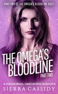 The Omega's Bloodline: Part Two (The Omega's Bloodline Duet #2) by Sierra Cassidy