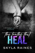 The Truths That Heal (Without Limits #1.5) by Skyla Raines