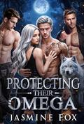Protecting Their Omega by Jasmine Fox