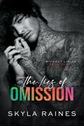 The Lies Of Omission (Without Limits #3) by Skyla Raines