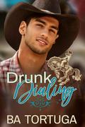 Drunk Dialing by B.A. Tortuga